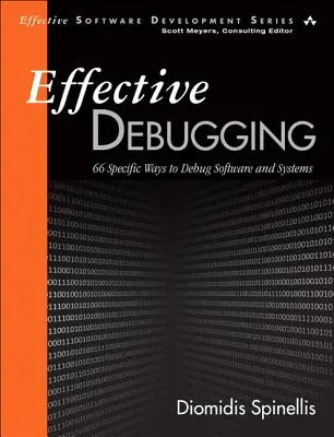 Skuteczne debugowanie: 66 konkretnych sposobów debugowania oprogramowania i systemów - Effective Debugging: 66 Specific Ways to Debug Software and Systems