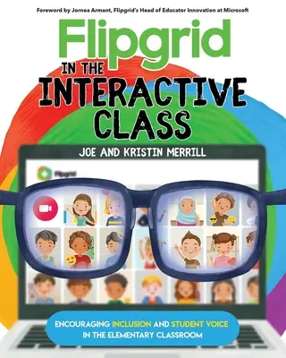 Flipgrid w interaktywnej klasie: Zachęcanie do integracji i głosu uczniów w klasie podstawowej - Flipgrid in the InterACTIVE Class: Encouraging Inclusion and Student Voice in the Elementary Classroom