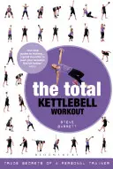 Całkowity trening z kettlebell: Sekrety handlowe osobistego trenera - The Total Kettlebell Workout: Trade Secrets of a Personal Trainer