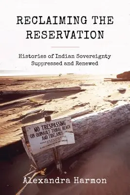 Odzyskiwanie rezerwatów: Historie suwerenności Indian tłumione i odnawiane - Reclaiming the Reservation: Histories of Indian Sovereignty Suppressed and Renewed