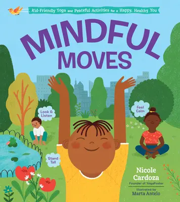 Mindful Moves: Joga przyjazna dzieciom i spokojne zajęcia dla szczęśliwego, zdrowego ciebie - Mindful Moves: Kid-Friendly Yoga and Peaceful Activities for a Happy, Healthy You