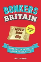 Bonkers Britain - Co doprowadza cię do szału we współczesnym życiu? - Bonkers Britain - What Drives You Nuts about Modern Life
