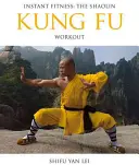 Instant Fitness: Trening Shaolin Kung Fu - Instant Fitness: The Shaolin Kung Fu Workout