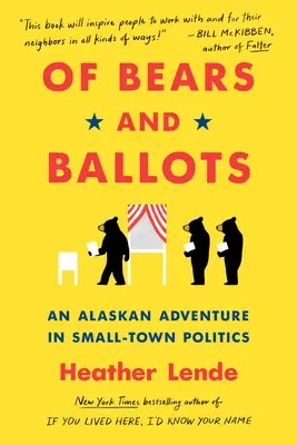 O niedźwiedziach i kartach do głosowania: Alaskańska przygoda w małomiasteczkowej polityce - Of Bears and Ballots: An Alaskan Adventure in Small-Town Politics