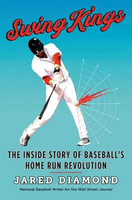 Swing Kings: Wewnętrzna historia baseballowej rewolucji home runów - Swing Kings: The Inside Story of Baseball's Home Run Revolution