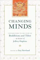 Changing Minds - Wkład w studia nad buddyzmem i Tybetem na cześć Jeffreya Hopkinsa - Changing Minds - Contributions to the Study of Buddhism and Tibet in Honor of Jeffrey Hopkins