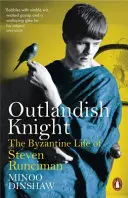 Outlandish Knight - bizantyjskie życie Stevena Runcimana - Outlandish Knight - The Byzantine Life of Steven Runciman