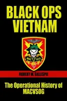 Black Ops, Vietnam: Historia operacyjna Macvsog - Black Ops, Vietnam: The Operational History of Macvsog