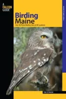 Maine: Ponad 90 najlepszych miejsc do obserwacji ptaków w 40 lokalizacjach - Maine: Over 90 Prime Birding Sites at 40 Locations