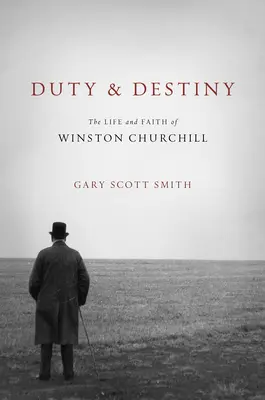 Obowiązek i przeznaczenie: Życie i wiara Winstona Churchilla - Duty and Destiny: The Life and Faith of Winston Churchill