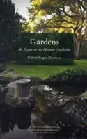 Ogrody: Esej o kondycji ludzkiej - Gardens: An Essay on the Human Condition