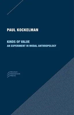 Rodzaje wartości: Eksperyment w antropologii modalnej - Kinds of Value: An Experiment in Modal Anthropology