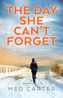 Day She Can't Forget - Wciągający thriller psychologiczny, który nie pozwoli o sobie zapomnieć. - Day She Can't Forget - A compelling psychological thriller that will keep you guessing