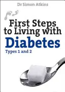 Pierwsze kroki w życiu z cukrzycą (typu 1 i 2) - First Steps to Living with Diabetes (Types 1 and 2)