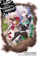 Is It Wrong to Try to Pick Up Girls in a Dungeon?, Vol. 2 (Light Novel)