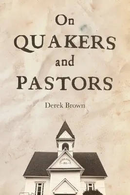 O kwakrach i pastorach - On Quakers and Pastors