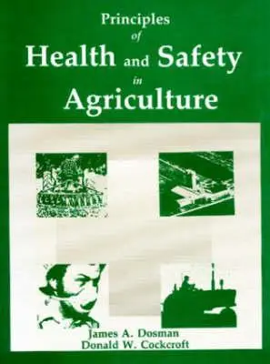 Zasady bezpieczeństwa i higieny pracy w rolnictwie (Dosman James A. (Royal University Hospital)) - Principles of Health and Safety in Agriculture (Dosman James A. (Royal University Hospital))