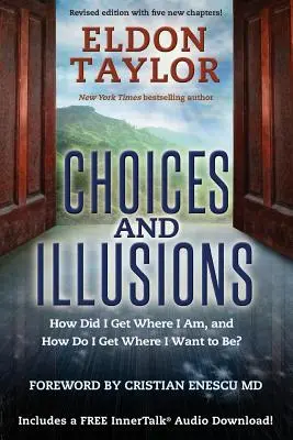 Wybory i złudzenia - Jak dotarłem tam, gdzie jestem i jak dotrzeć tam, gdzie chcę być? - Choices and Illusions - How Did I Get Where I Am, and How Do I Get Where I Want to Be?