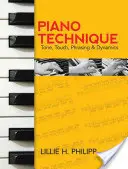Technika gry na fortepianie: Ton, dotyk, frazowanie i dynamika - Piano Technique: Tone, Touch, Phrasing and Dynamics