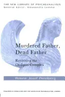 Zamordowany ojciec, martwy ojciec: Rewizja kompleksu Edypa - Murdered Father, Dead Father: Revisiting the Oedipus Complex