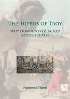 Hipopotamy z Troi: Dlaczego Homer nigdy nie mówił o koniu - The Hippos of Troy: Why Homer Never Talked about a Horse