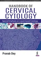 Podręcznik cytologii szyjki macicy: Szczególny nacisk na cytologię płynną - Handbook of Cervical Cytology: Special Emphasis on Liquid Based Cytology