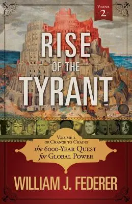 Powstanie tyrana - tom 2 książki Change to Chains: 6000 lat dążenia do globalnej władzy - Rise of the Tyrant - Volume 2 of Change to Chains: The 6,000 Year Quest for Global Power