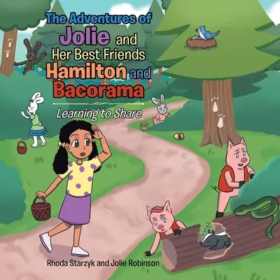 Przygody Jolie i jej najlepszych przyjaciół Hamiltona i Bacoramy: Nauka dzielenia się - The Adventures of Jolie and Her Best Friends Hamilton and Bacorama: Learning to Share