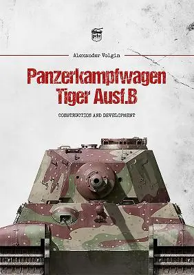 Panzerkampfwagen Tiger Ausf.B: Budowa i rozwój - Panzerkampfwagen Tiger Ausf.B: Construction and Development