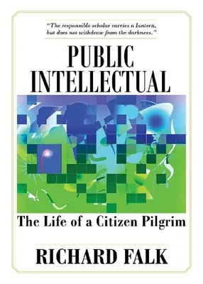 Intelektualista publiczny: życie pielgrzyma-obywatela - Public Intellectual: The Life of a Citizen Pilgrim