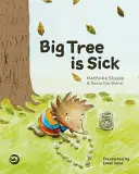 Wielkie drzewo jest chore: historia, która pomoże dzieciom poradzić sobie z poważną chorobą ukochanej osoby - Big Tree Is Sick: A Story to Help Children Cope with the Serious Illness of a Loved One