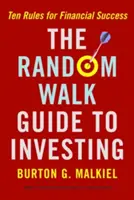 Przewodnik po inwestowaniu: Dziesięć zasad sukcesu finansowego - The Random Walk Guide to Investing: Ten Rules for Financial Success