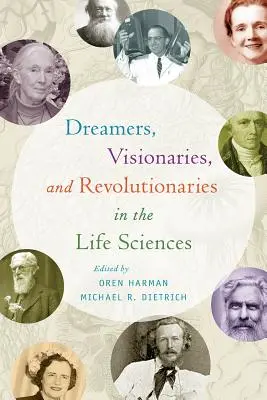 Marzyciele, wizjonerzy i rewolucjoniści w naukach przyrodniczych - Dreamers, Visionaries, and Revolutionaries in the Life Sciences