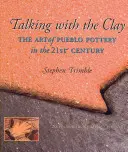 Rozmawiając z gliną: Sztuka garncarstwa Pueblo w XXI wieku, wydanie poprawione z okazji 20-lecia - Talking with the Clay: The Art of Pueblo Pottery in the 21st Century, 20th Anniversary Revised Edition