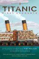 Titanic, First Accounts: (Penguin Classics Deluxe Edition) - Titanic, First Accounts: (penguin Classics Deluxe Edition)