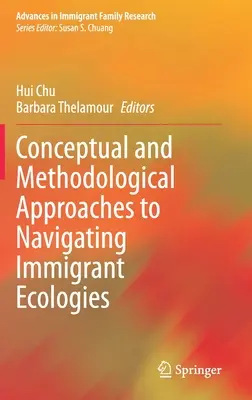 Koncepcyjne i metodologiczne podejścia do nawigacji w ekologii imigrantów - Conceptual and Methodological Approaches to Navigating Immigrant Ecologies