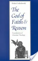 Bóg wiary i rozumu Podstawy teologii chrześcijańskiej - The God of Faith and Reason Foundations of Christian Theology