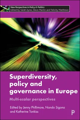 Superróżnorodność, polityka i zarządzanie w Europie: Perspektywy wieloskalowe - Superdiversity, Policy and Governance in Europe: Multi-Scalar Perspectives