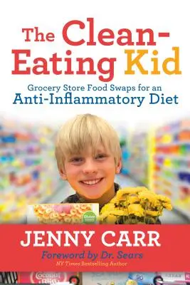 The Clean-Eating Kid: Zamiana żywności w sklepie spożywczym na dietę przeciwzapalną - The Clean-Eating Kid: Grocery Store Food Swaps for an Anti-Inflammatory Diet