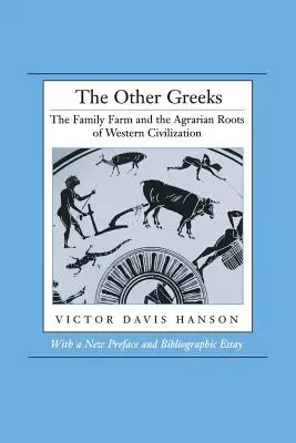 Inni Grecy: Rodzinne gospodarstwo rolne i agrarne korzenie zachodniej cywilizacji - The Other Greeks: The Family Farm and the Agrarian Roots of Western Civilization