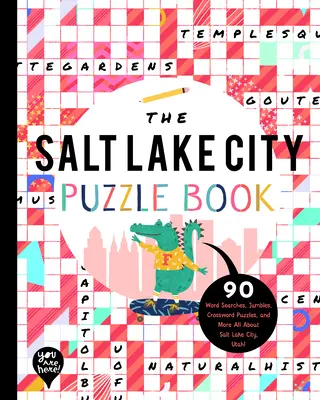 The Salt Lake City Puzzle Book: 90 wyszukiwań słów, łamigłówek, krzyżówek i nie tylko - wszystko o Salt Lake City w stanie Utah! - The Salt Lake City Puzzle Book: 90 Word Searches, Jumbles, Crossword Puzzles, and More All about Salt Lake City, Utah!