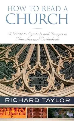 Jak czytać kościół: Przewodnik po symbolach i obrazach w kościołach i katedrach - How to Read a Church: A Guide to Symbols and Images in Churches and Cathedrals