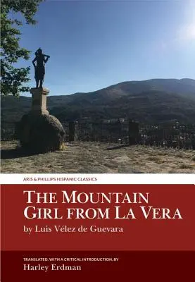 Dziewczyna z gór z La Vera: Luis Velez de Guevara - The Mountain Girl from La Vera: By Luis Velez de Guevara