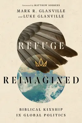 Refuge Reimagined: Biblijne pokrewieństwo w globalnej polityce - Refuge Reimagined: Biblical Kinship in Global Politics