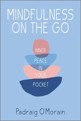 Uważność w podróży: wewnętrzny spokój w kieszeni - Mindfulness on the Go: Inner Peace in Your Pocket