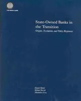 Banki państwowe w okresie transformacji: Geneza, ewolucja i reakcje polityczne - State-Owned Banks in the Transition: Origins, Evolution, and Policy Responses