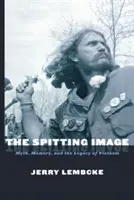The Spitting Image: Mit, pamięć i dziedzictwo Wietnamu - The Spitting Image: Myth, Memory, and the Legacy of Vietnam