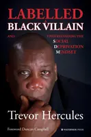 Określony jako czarny złoczyńca: i zrozumienie sposobu myślenia o deprywacji społecznej - Labelled a Black Villain: and Understanding the Social Deprivation Mindset