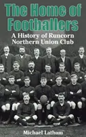 Dom piłkarzy - historia klubu Runcorn Northern Union - Home of Footballers - A History of Runcorn Northern Union Club