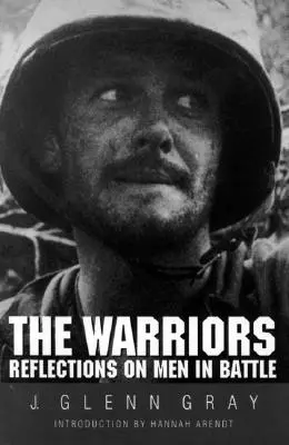 Wojownicy: Refleksje na temat mężczyzn w bitwie (poprawione) - The Warriors: Reflections on Men in Battle (Revised)